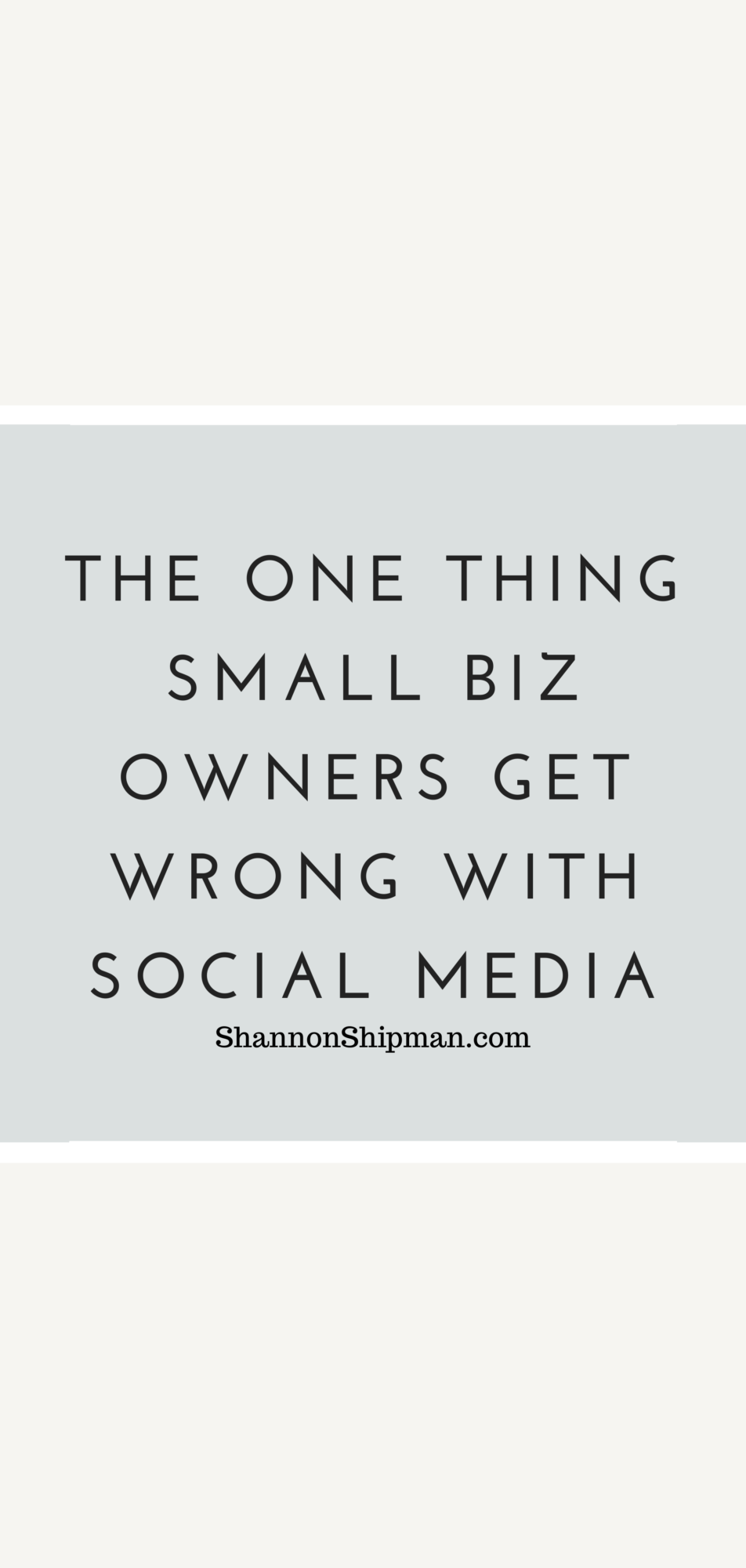 small business owners on social media | Social Media Tips by popular New England lifestyle blogger, Shannon Shipman: Pinterest image of the one thing small business owners get wrong with social media. 