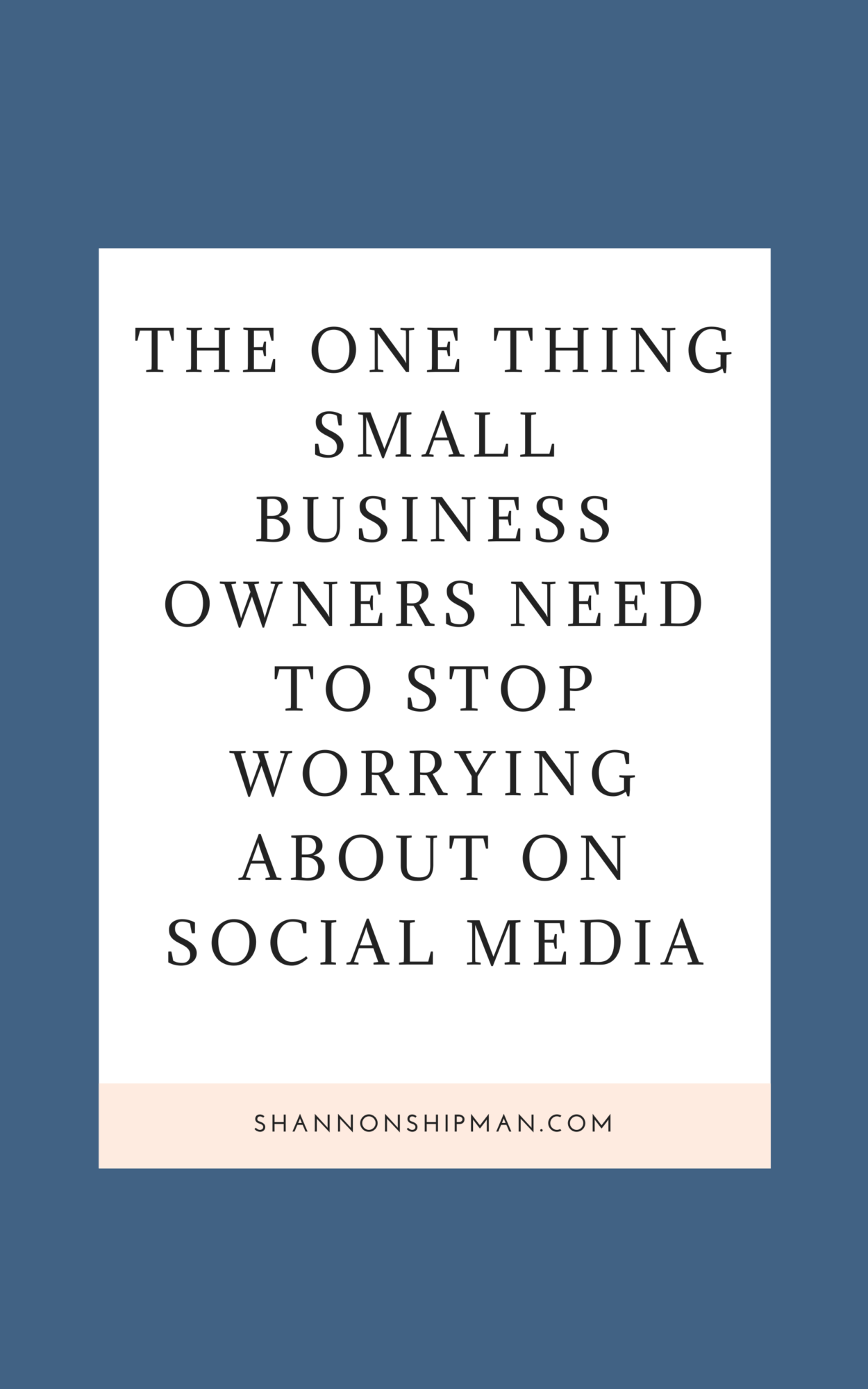 Social Media Tips by popular New England lifestyle blogger, Shannon Shipman: Pinterest image of the one thing small business owners get wrong with social media. 