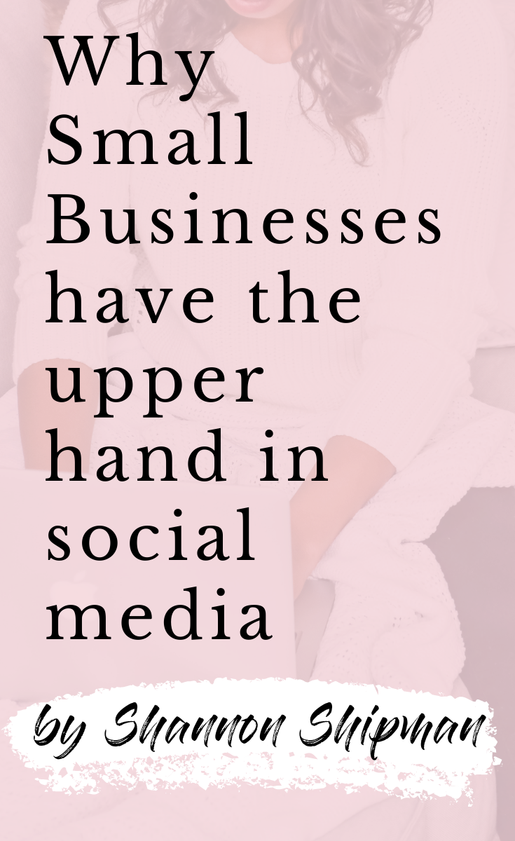 Why Small Businesses Hold The Advantage On Social Media |Social Media Tips for Small Businesses by popular New England lifestyle blogger, Shannon Shipman: Pinterest image of Social Media Tips for Small Businesses. 