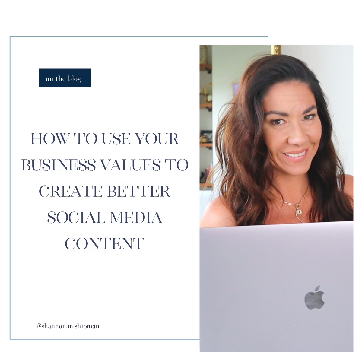 How to Use Your Business Values to Create Better Social Media Content | Business Values by popular New England lifestyle blogger Shannon Shipman: Pinterest image of how to use your business values to create better content. 